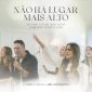Não Há Lugar Mais Alto - Gabriela Rocha e Miel San MArcos